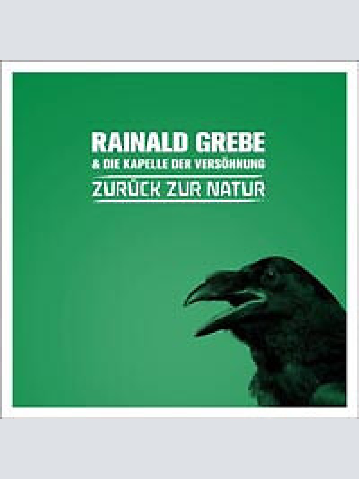 CD, Album Rainald Grebe & Die Kapelle Der Versöhnung - Zurück Zur Natur