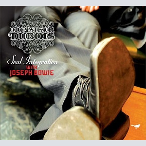 CD, Album Monsieur Dubois with Joseph Bowie - Soul Integration