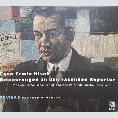 CD Egon Erwin Kisch - Erinnerungen An Den Rasenden Reporter