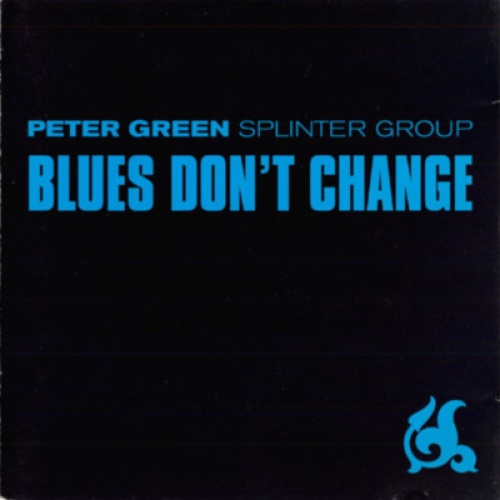 CD, Album Peter Green Splinter Group - Blues Don't Change