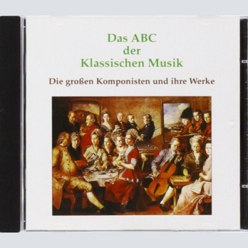 CD, Comp Various - Das ABC Der Klassischen Musik (Die Großen Komponisten Und ...