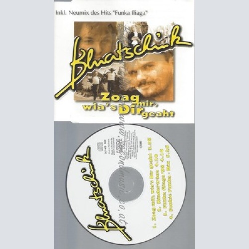 CD--BLUATSCHINK - - - SINGLE -- ZOAG MIR,WIA'S DIR GEAHT