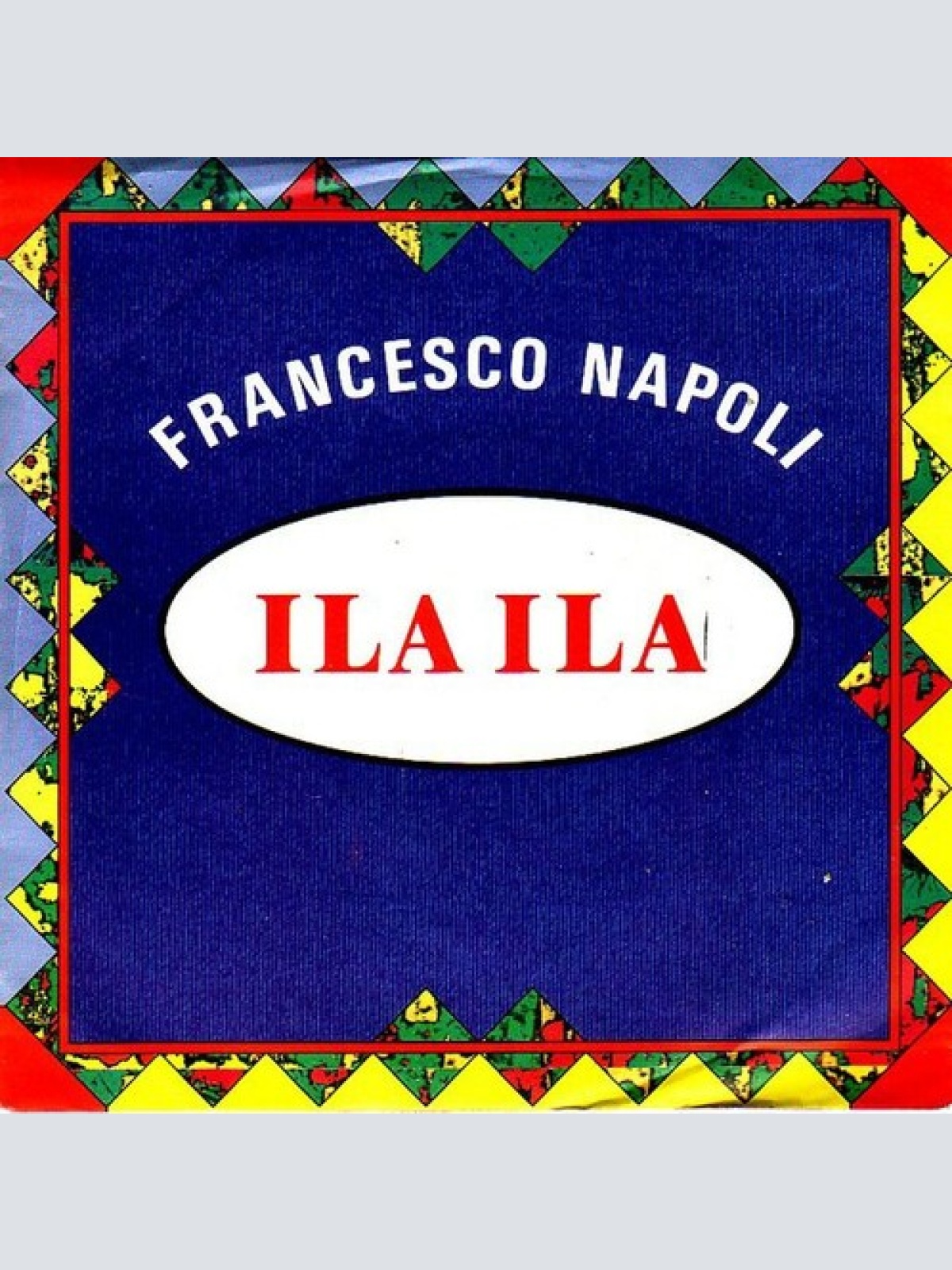 7", Single Francesco Napoli - Ila Ila
