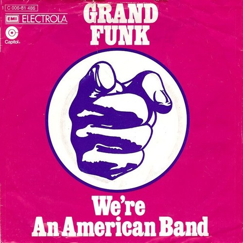 7", Single Grand Funk* - We're An American Band