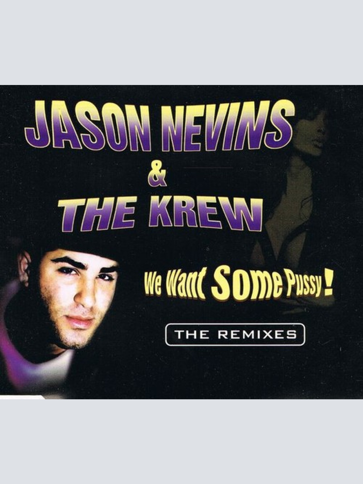 CD, Maxi Jason Nevins vs. The Krew - We Want Some Pussy! (The Remixes)