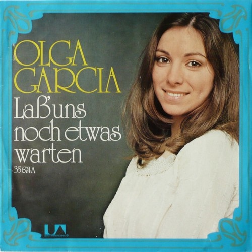 7", Single Olga Garcia - Laß' Uns Noch Etwas Warten / Ich Mal' Ein Bild