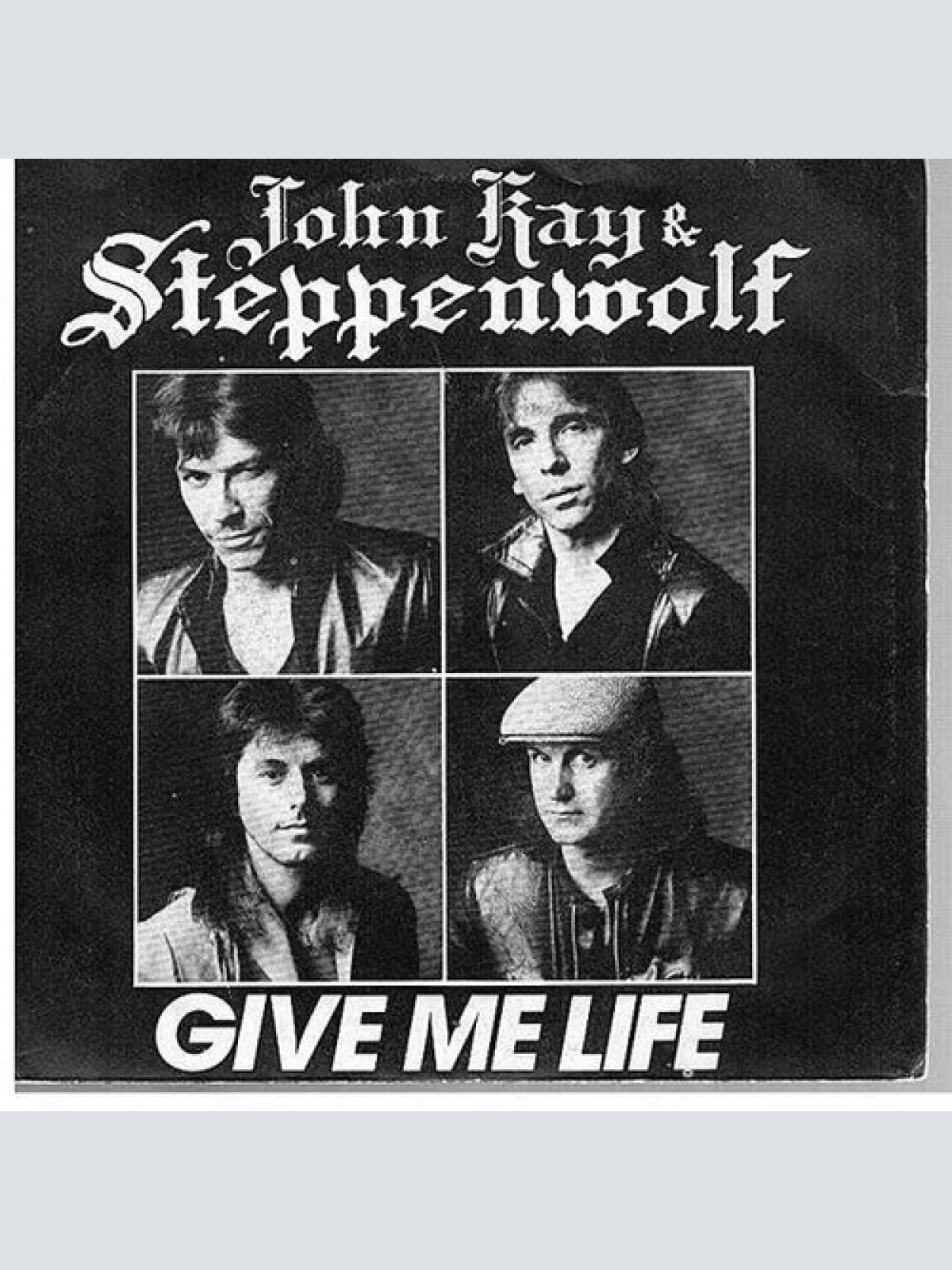 7", Single John Kay & Steppenwolf - Give Me Life