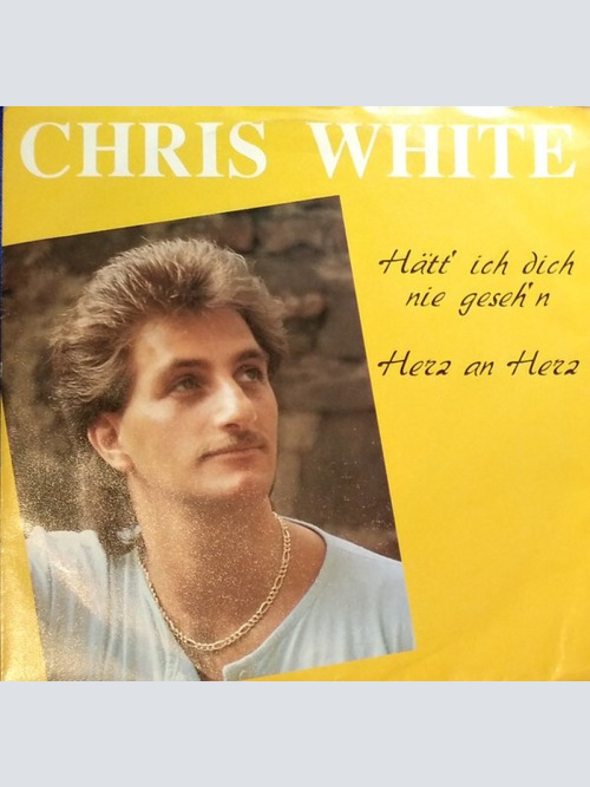7", Single Chris White (10) - Hätt' Ich Dich Nie Geseh'n