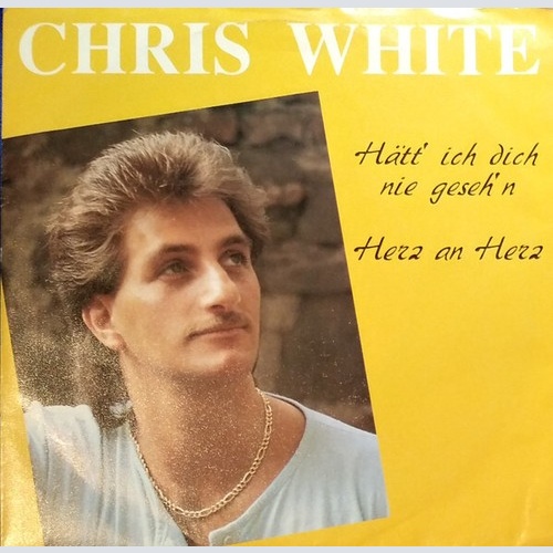7", Single Chris White (10) - Hätt' Ich Dich Nie Geseh'n