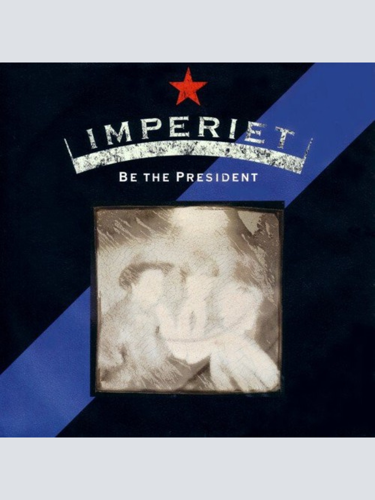 7" Imperiet - Be The President