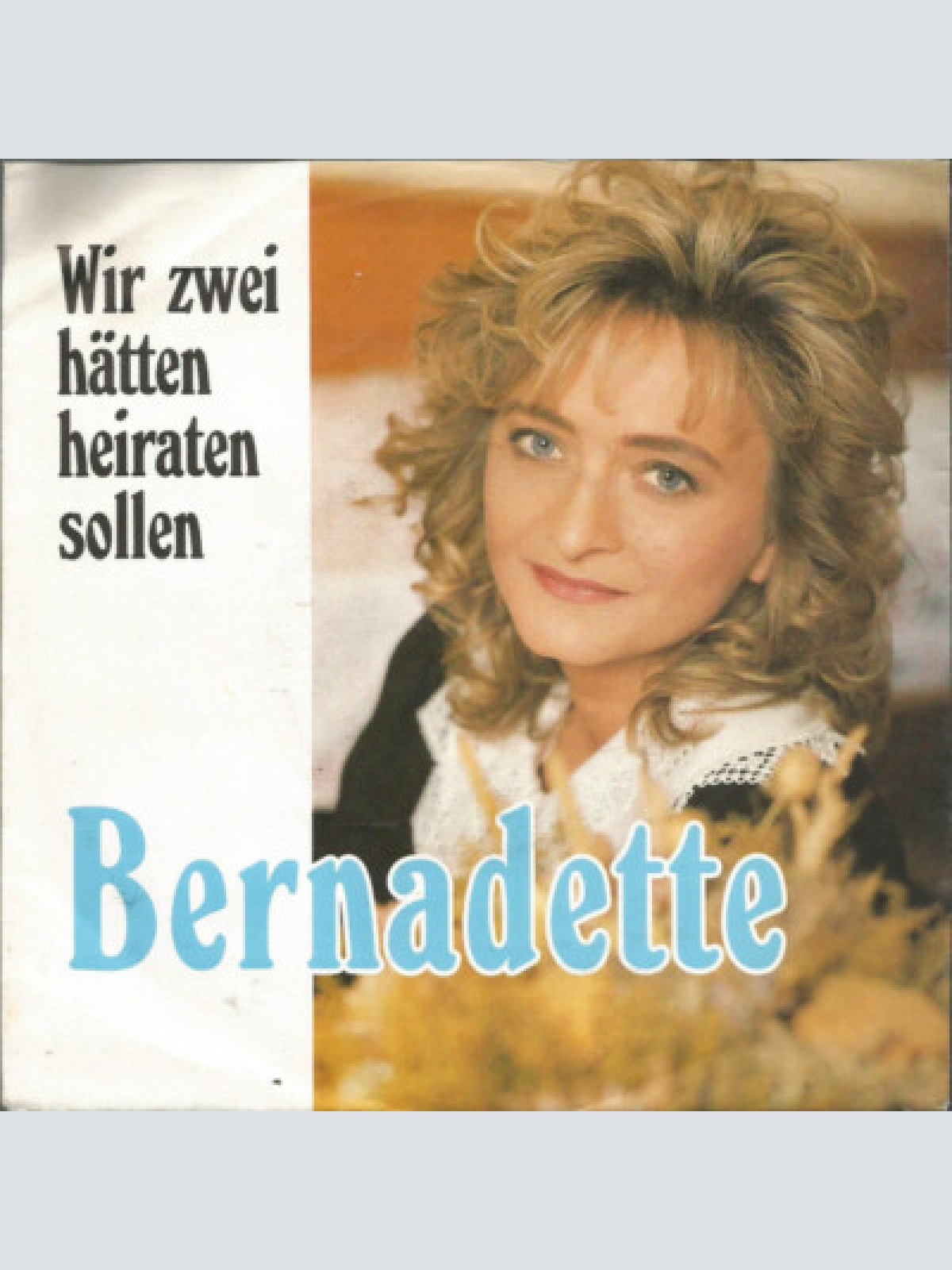 7", Single Bernadette (4) - Wir Zwei Hätten Heiraten Sollen