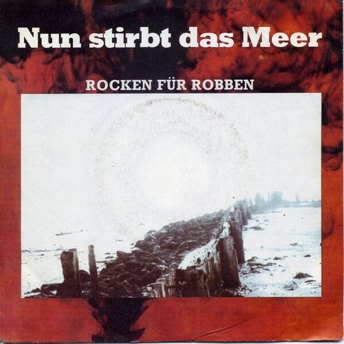 7", Single Rocken Für Robben - Nun Stirbt Das Meer
