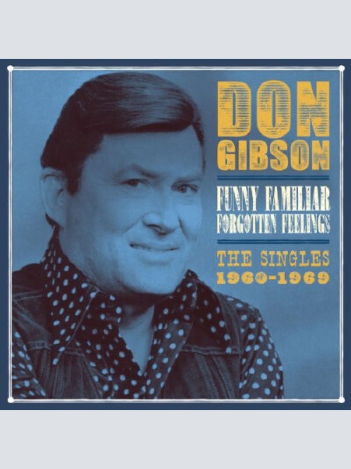 CD, Comp Don Gibson - Funny Familiar Forgotten Feelings - The Singles 1960-1969