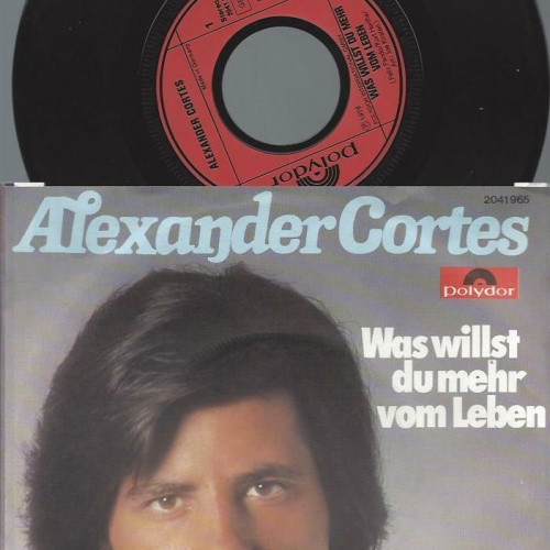 7" Alexander Cortes – Was Willst Du Mehr Vom Leben