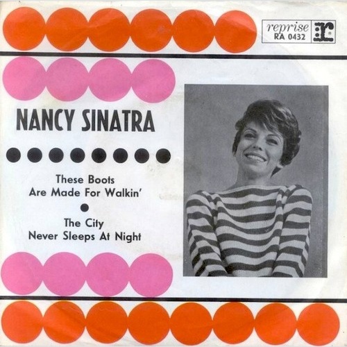 7", Single Nancy Sinatra - These Boots Are Made For Walkin' / The City Never ...