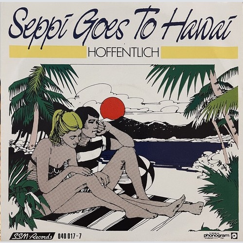 7", Single Seppi Goes To Hawai - Hoffentlich