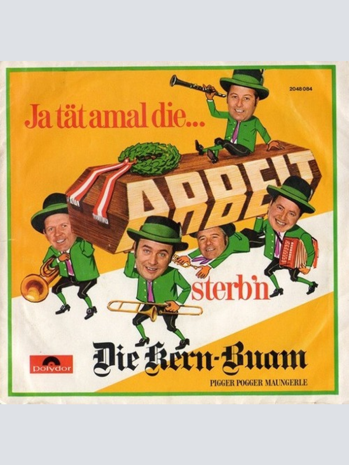 7" Die Kern Buam - Ja Tät Amal Die... Arbeit Sterb'n