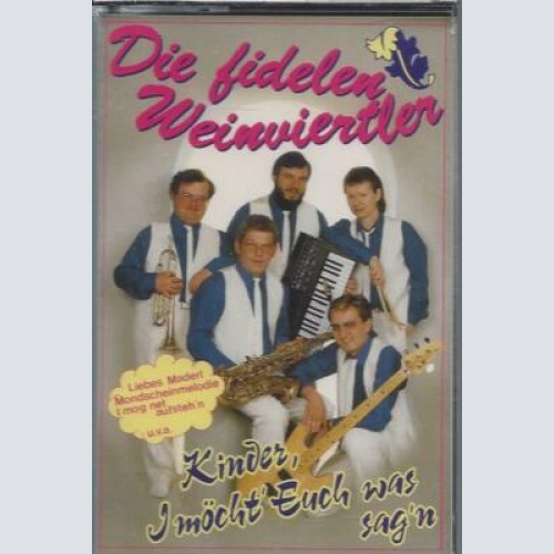 MC--Die fidelen Weinviertler --Kinder I möcht Euch was sagen