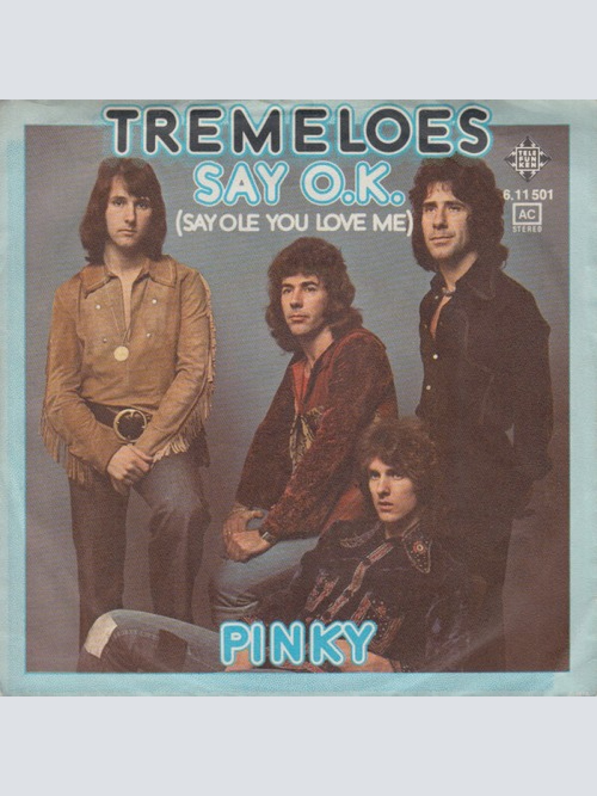7", Single Tremeloes* - Say O.K. (Say Ole You Love Me)