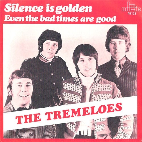 7", Single The Tremeloes - Silence Is Golden / Even The Bad Times Are Good