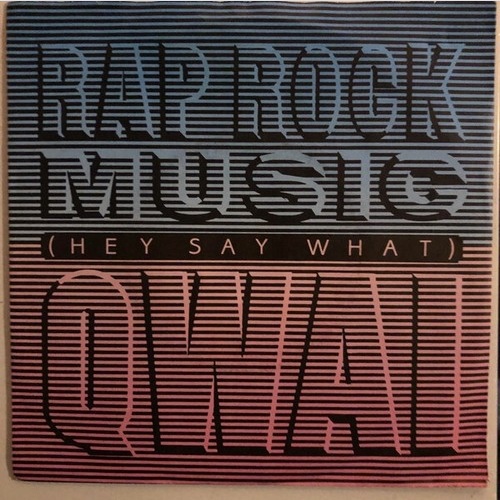 7" Qwai - Rap Rock Music (Hey Say What)