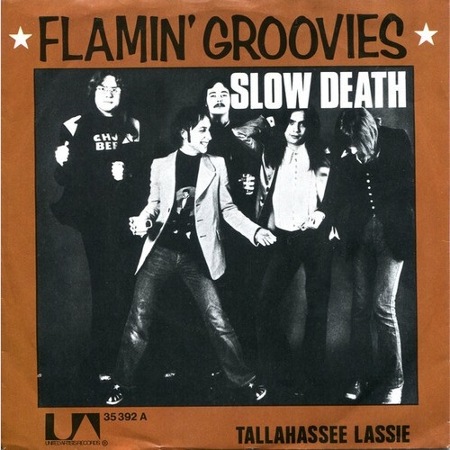 7", Single Flamin' Groovies* - Slow Death / Tallahassee Lassie