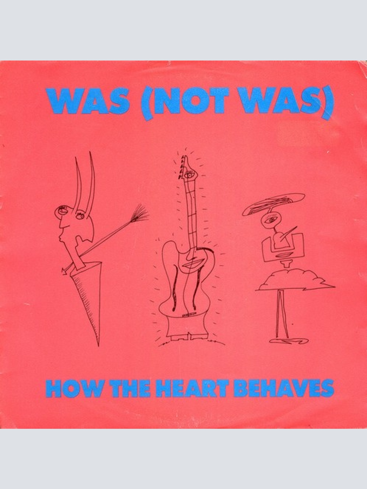 7", Single Was (Not Was) - How The Heart Behaves