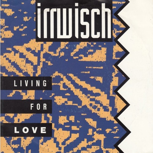 7", Single Irrwisch - Living For Love