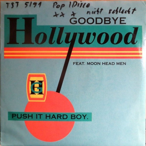 7" Goodbye Hollywood feat. Moon Head Men - Push It Hard Boy