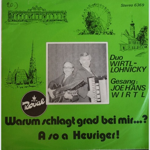 7", Single Duo Lohnicky-Wirtl* - Warum Schlagt Grad Bei Mir ...?/ So A Heuriger