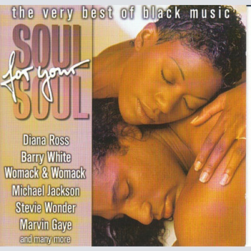 2xCD, Comp Various - Soul For Your Soul - The Very Best Of Black Music
