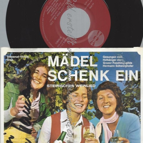 7"  Hermann Schweighofer – Mädel Schenk Ein (Steirisches Weinlied)