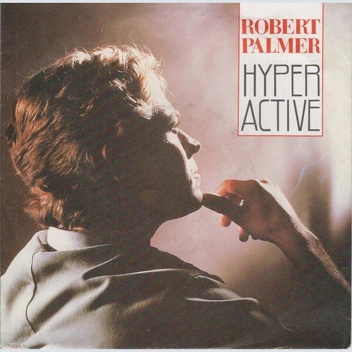 7", Single Robert Palmer - Hyperactive