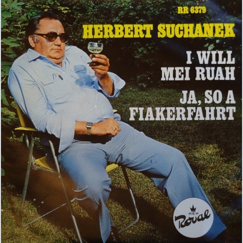 7", Single Herbert Suchanek - I Will Mei Ruah / Ja, So A Fiakerfahrt