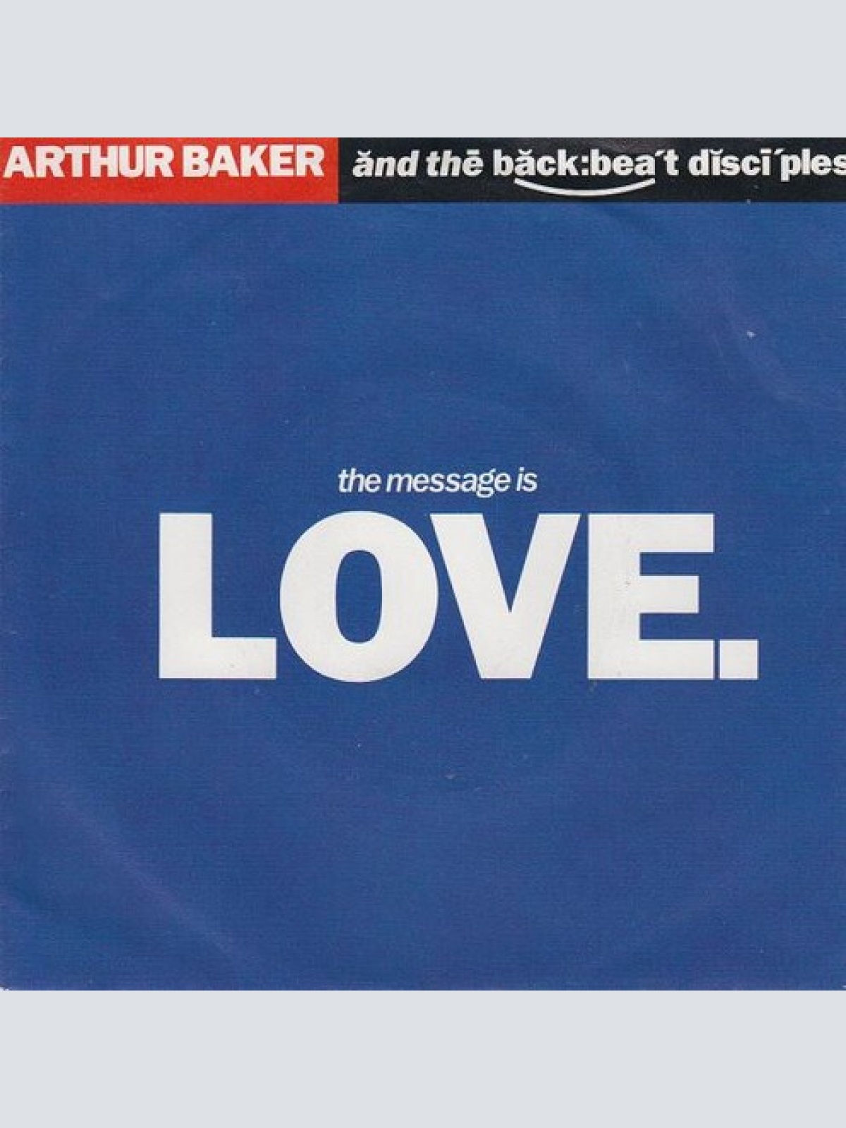 7", Single Arthur Baker And The Backbeat Disciples - The Message Is Love