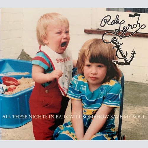 CD Rob Lynch (2) - All These Nights In Bars Will Somehow Save My Soul