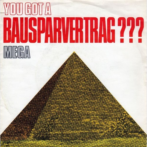 7", Single Mega (3) - You Got A Bausparvertrag???