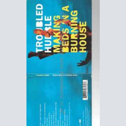 CD--TROUBLED HUBBLE | --MAKING BEDS IN A BURNING HOUSE