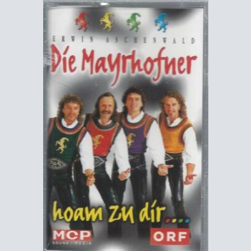 MC---Die Mayrhofner --Hoam zu Dir