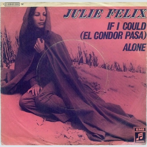 7", Single, Mono Julie Felix - If I Could (El Condor Pasa)  / Alone