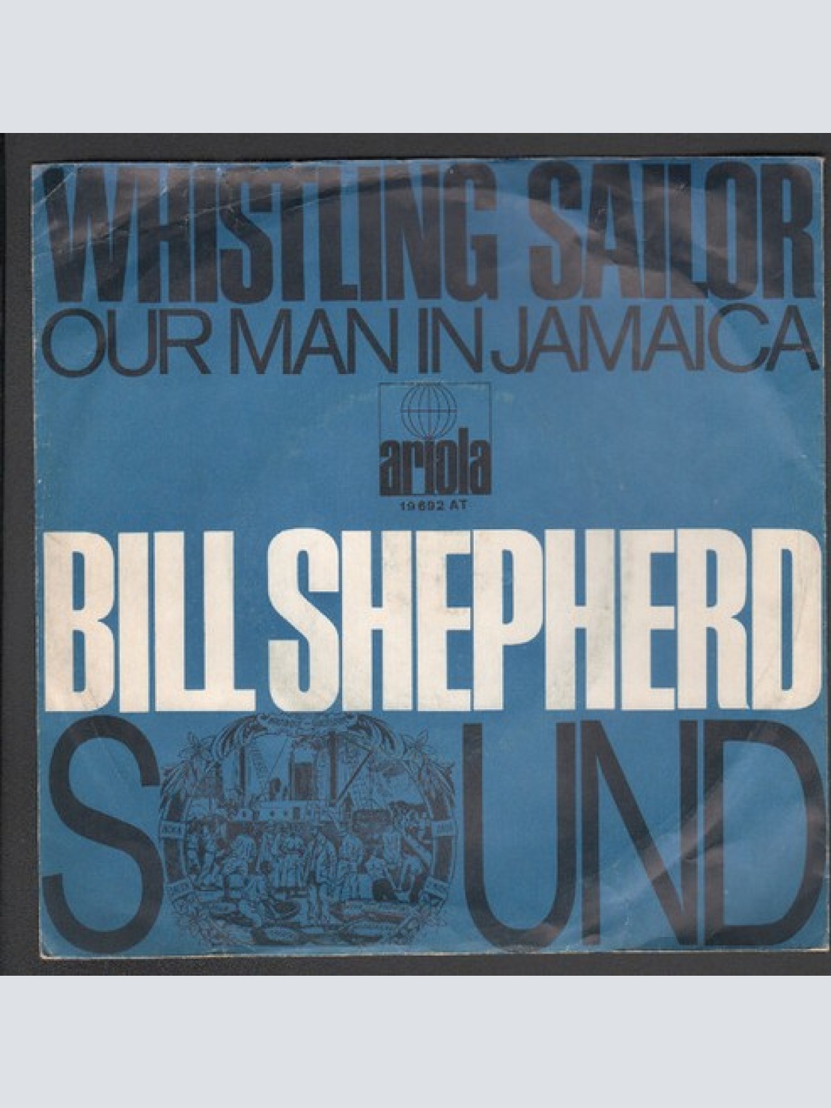 7", Single The Bill Shepherd Sound - Whistling Sailor / Our Man In Jamaica