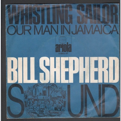 7", Single The Bill Shepherd Sound - Whistling Sailor / Our Man In Jamaica