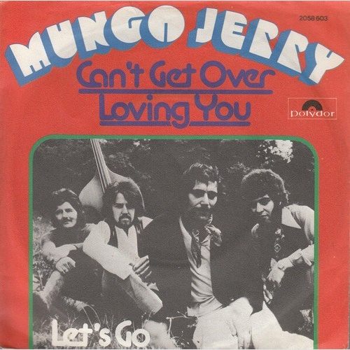 7", Single Mungo Jerry - Can't Get Over Loving You