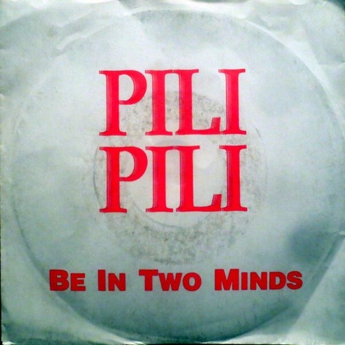 7", Single Pili Pili - Be In Two Minds