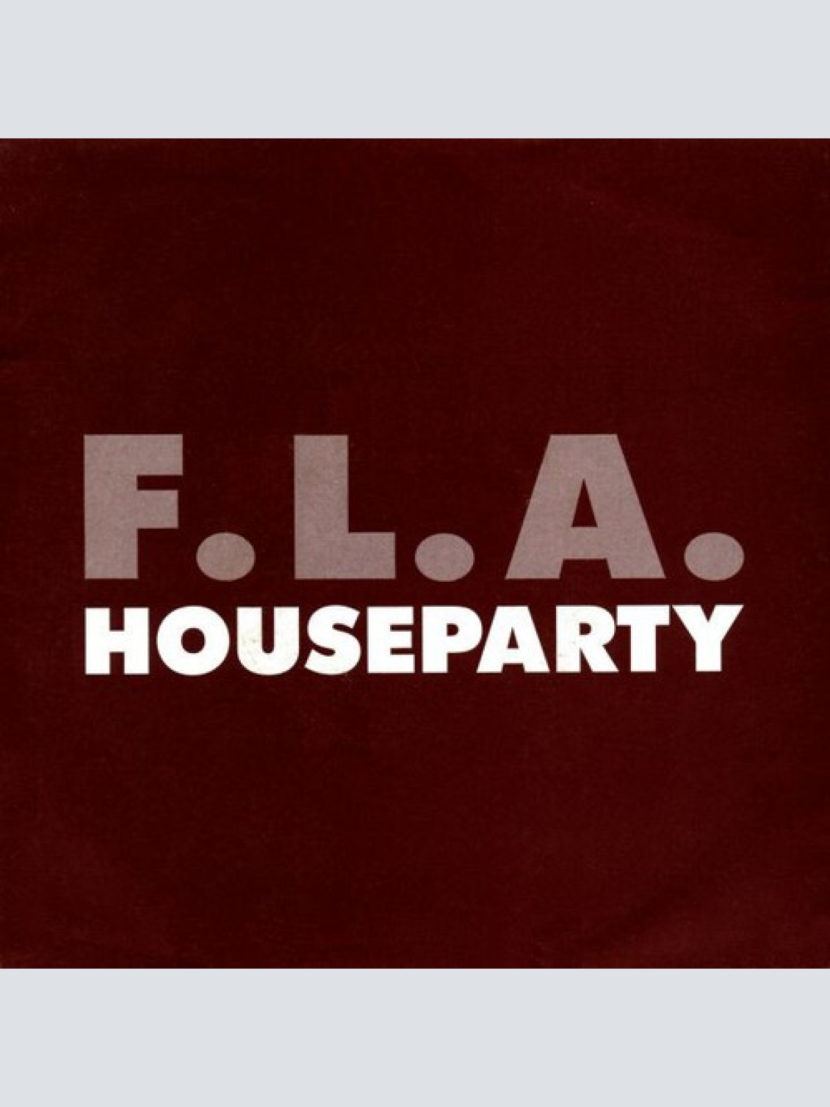 7", Single F.L.A. - Houseparty