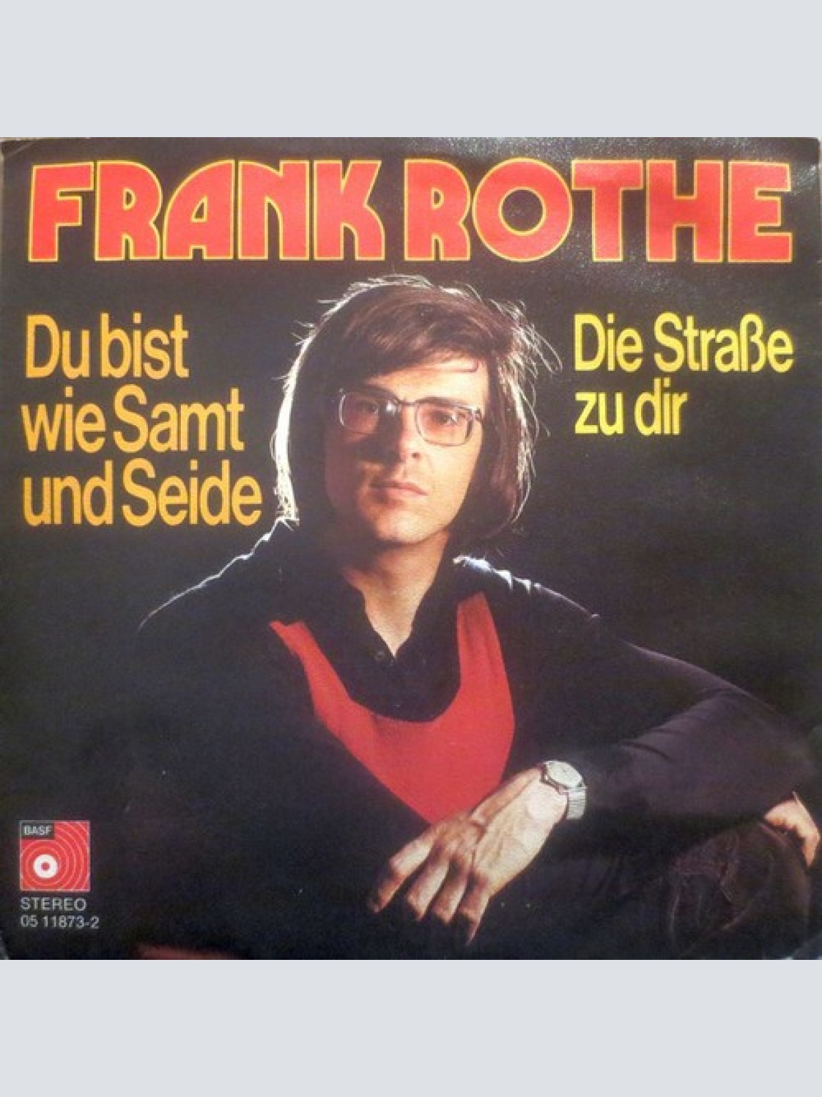 7", Single Frank Rothe - Du Bist Wie Samt Und Seide / Die Straße Zu Dir