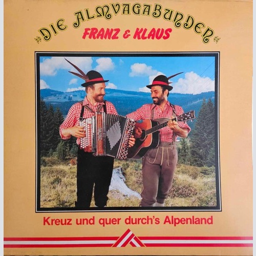 LP Die Almvagabunden Franz & Klaus* - Kreuz  Únd Quer Durch's Alpenland