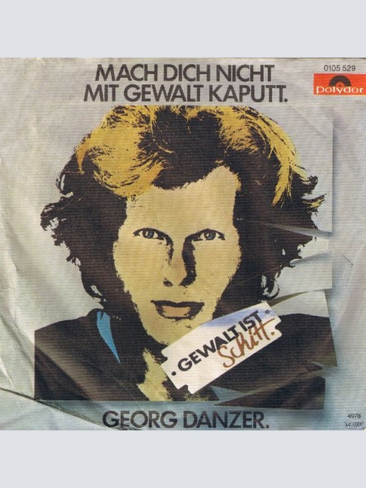 7", Single Georg Danzer - Mach Dich Nicht Mit Gewalt Kaputt