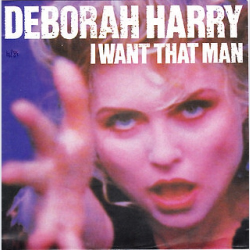7", Single Deborah Harry - I Want That Man