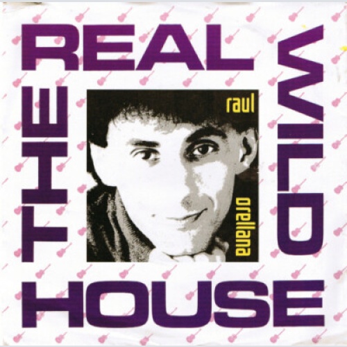 7", Single Raul Orellana* - The Real Wild House